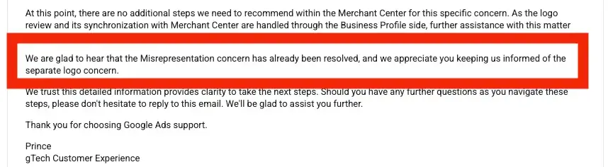 Excerpt of an email from Google Ads support, gTech Customer Experience, to Albanien.Shop: We are glad to hear that the Misrepresentation concern has already been resolved, and we appreciate you keeping us informed of the separate logo concern
